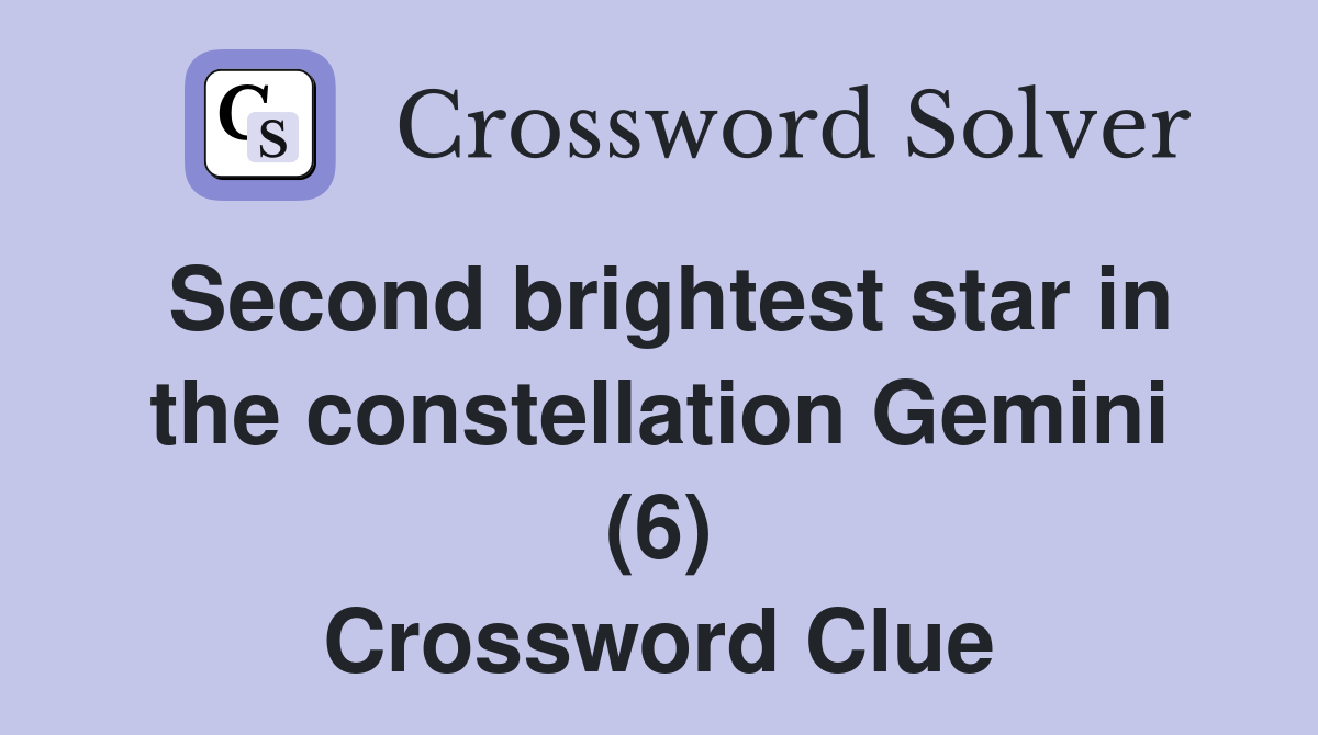 Second brightest star in the constellation Gemini (6) - Crossword Clue